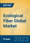 Ecological Fiber Global Market Insights 2023, Analysis and Forecast to 2028, by Manufacturers, Regions, Technology, Application, Product Type - Product Thumbnail Image