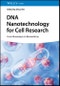 DNA Nanotechnology for Cell Research. From Bioanalysis to Biomedicine. Edition No. 1 - Product Image