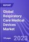 Global Respiratory Care Medical Devices Market (by Disorder, Product Type, End User, & Region): Insights and Forecast with Potential Impact of COVID-19 (2022-2026) - Product Image