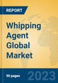 Whipping Agent Global Market Insights 2023, Analysis and Forecast to 2028, by Manufacturers, Regions, Technology, Application, Product Type- Product Image