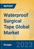 Waterproof Surgical Tape Global Market Insights 2023, Analysis and Forecast to 2028, by Manufacturers, Regions, Technology, Application, Product Type- Product Image