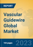 Vascular Guidewire Global Market Insights 2023, Analysis and Forecast to 2028, by Manufacturers, Regions, Technology, Application, Product Type- Product Image