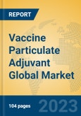 Vaccine Particulate Adjuvant Global Market Insights 2023, Analysis and Forecast to 2028, by Manufacturers, Regions, Technology, Application, Product Type- Product Image