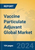 Vaccine Particulate Adjuvant Global Market Insights 2023, Analysis and Forecast to 2028, by Manufacturers, Regions, Technology, Application, Product Type- Product Image