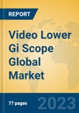 Video Lower Gi Scope Global Market Insights 2023, Analysis and Forecast to 2028, by Manufacturers, Regions, Technology, Application, Product Type- Product Image