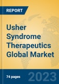 Usher Syndrome Therapeutics Global Market Insights 2023, Analysis and Forecast to 2028, by Manufacturers, Regions, Technology, Application, Product Type- Product Image
