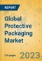 Global Protective Packaging Market - Outlook & Forecast 2023-2028 - Product Image