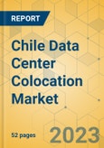 Chile Data Center Colocation Market - Supply & Demand Analysis 2023-2028- Product Image