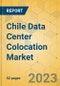 Chile Data Center Colocation Market - Supply & Demand Analysis 2023-2028 - Product Image