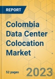 Colombia Data Center Colocation Market - Supply & Demand Analysis 2023-2028- Product Image