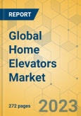 Global Home Elevators Market - Outlook & Forecast 2023-2028- Product Image