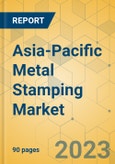 Asia-Pacific Metal Stamping Market - Focused Insights 2023-2028- Product Image