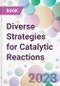 Diverse Strategies for Catalytic Reactions - Product Image