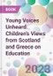 Young Voices Unheard: Children's Views from Scotland and Greece on Education - Product Thumbnail Image