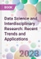 Data Science and Interdisciplinary Research: Recent Trends and Applications - Product Thumbnail Image