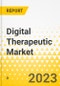Digital Therapeutic Market - A Global and Regional Analysis: Analysis and Forecast, 2023-2033 - Product Image