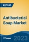 Antibacterial Soap Market - Global Industry Size, Share, Trends, Opportunity, and Forecast, 2018-2028 - Product Thumbnail Image