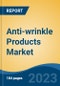 Anti-wrinkle Products Market - Global Industry Size, Share, Trends, Opportunity, and Forecast, 2018-2028 - Product Thumbnail Image
