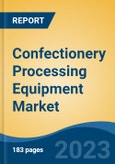 Confectionery Processing Equipment Market - Global Industry Size, Share, Trends, Opportunity, and Forecast, 2018-2028- Product Image