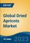 Global Dried Apricots Market - Global Industry Size, Share, Trends, Opportunity, and Forecast, 2018-2028 - Product Image