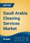 Saudi Arabia Cleaning Services Market Competition Forecast & Opportunities, 2028 - Product Image