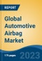 Global Automotive Airbag Market - Global Industry Size, Share, Trends, Opportunity, and Forecast, 2018-2028 - Product Image