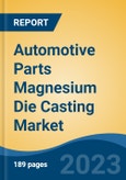 Automotive Parts Magnesium Die Casting Market - Global Industry Size, Share, Trends, Opportunity, and Forecast, 2018-2028- Product Image