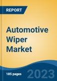 Automotive Wiper Market - Global Industry Size, Share, Trends, Opportunity, and Forecast, 2018-2028- Product Image