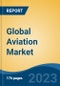 Global Aviation Market - Global Industry Size, Share, Trends, Opportunity, and Forecast, 2018-2028 - Product Image
