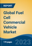 Global Fuel Cell Commercial Vehicle Market - Global Industry Size, Share, Trends, Opportunity, and Forecast, 2018-2028- Product Image