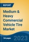 Medium & Heavy Commercial Vehicle Tire Market - Global Industry Size, Share, Trends, Opportunity, and Forecast, 2018-2028 - Product Thumbnail Image