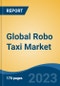 Global Robo Taxi Market - Global Industry Size, Share, Trends, Opportunity, and Forecast, 2018-2028 - Product Image