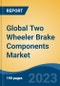 Global Two Wheeler Brake Components Market - Global Industry Size, Share, Trends, Opportunity, and Forecast, 2018-2028 - Product Image