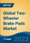Global Two-Wheeler Brake Pads Market - Global Industry Size, Share, Trends, Opportunity, and Forecast, 2018-2028 - Product Thumbnail Image