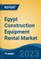Egypt Construction Equipment Rental Market Competition Forecast & Opportunities, 2028 - Product Thumbnail Image