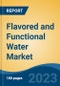 Flavored and Functional Water Market - Global Industry Size, Share, Trends, Opportunity, and Forecast, 2018-2028 - Product Image