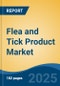 Flea and Tick Product Market - Global Industry Size, Share, Trends, Opportunity, and Forecast, 2020-2030F - Product Image