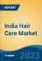 India Hair Care Market Competition Forecast & Opportunities, 2029 - Product Image