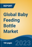Global Baby Feeding Bottle Market - Global Industry Size, Share, Trends, Opportunity, and Forecast, 2018-2028- Product Image