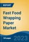 Fast Food Wrapping Paper Market - Global Industry Size, Share, Trends, Opportunity, and Forecast, 2018-2028 - Product Thumbnail Image