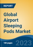 Global Airport Sleeping Pods Market - Global Industry Size, Share, Trends, Opportunity, and Forecast, 2018-2028- Product Image