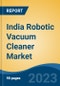 India Robotic Vacuum Cleaner Market Competition Forecast & Opportunities, 2029 - Product Image