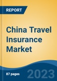China Travel Insurance Market Competition Forecast & Opportunities, 2028- Product Image