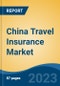 China Travel Insurance Market Competition Forecast & Opportunities, 2028 - Product Image