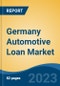 Germany Automotive Loan Market Competition Forecast & Opportunities, 2028 - Product Image