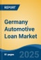 Germany Automotive Loan Market Competition Forecast & Opportunities, 2028 - Product Image