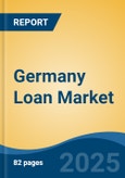 Germany Loan Market Competition Forecast & Opportunities, 2028- Product Image