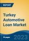 Turkey Automotive Loan Market Competition Forecast & Opportunities, 2028 - Product Thumbnail Image