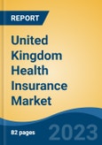 United Kingdom Health Insurance Market Competition Forecast & Opportunities, 2028- Product Image