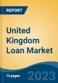 United Kingdom Loan Market Competition Forecast & Opportunities, 2028- Product Image